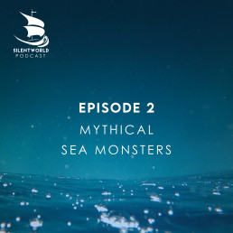 Cover. Episode 2. Mythical Sea Monsters. Into the Silentworld, a podcast about the sea, humans and history.
