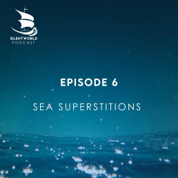 Cover. Episode 6. Sea superstitions. Into the Silentworld, a podcast about the sea, humans and history.